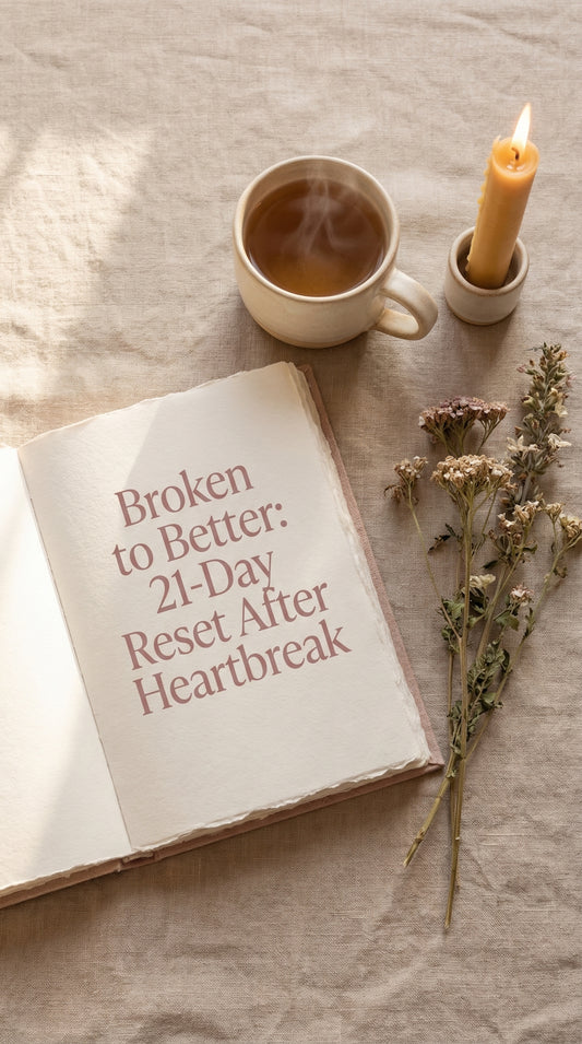 Broken to Better: The 21-Day Reset After Heartbreak